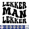 lekker man lekker Afrikaans segoed sayings South African sayings cutting file cut file cutting machine laser cut machine cricut silhouette black white cut files dxf